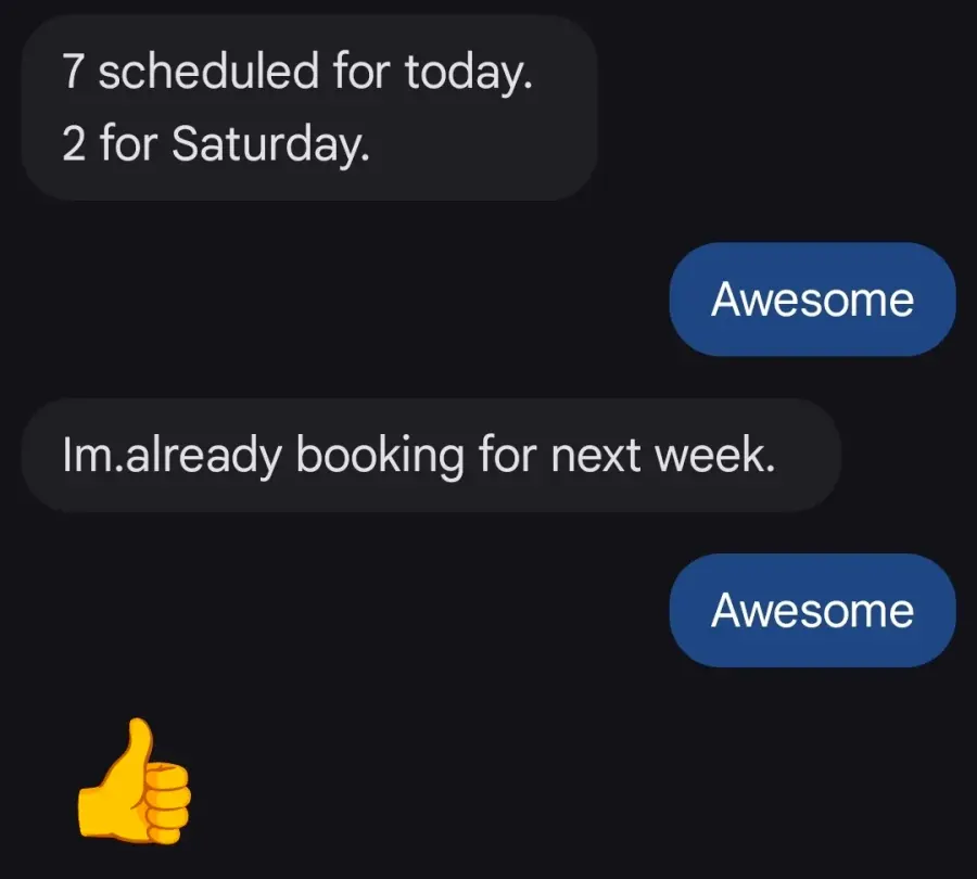 Moses: "7 scheduled for today. 2 for Saturday. I'm already booking for next week."