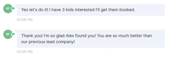 Rosalyn: "Thank you! I'm so glad Alex found you! You are so much better than our previous lead company!"